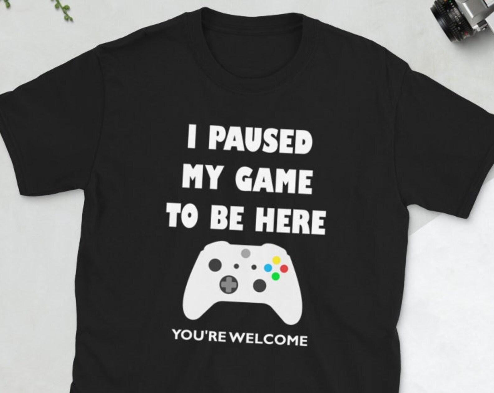 Epic Gamer Shirt / I Paused My Game To Be Here T-Shirt / Funny Gaming T shirts / Epic Gamer TShirt / Gaming Tee Shirts / Cool Gaming Shirt 4XL