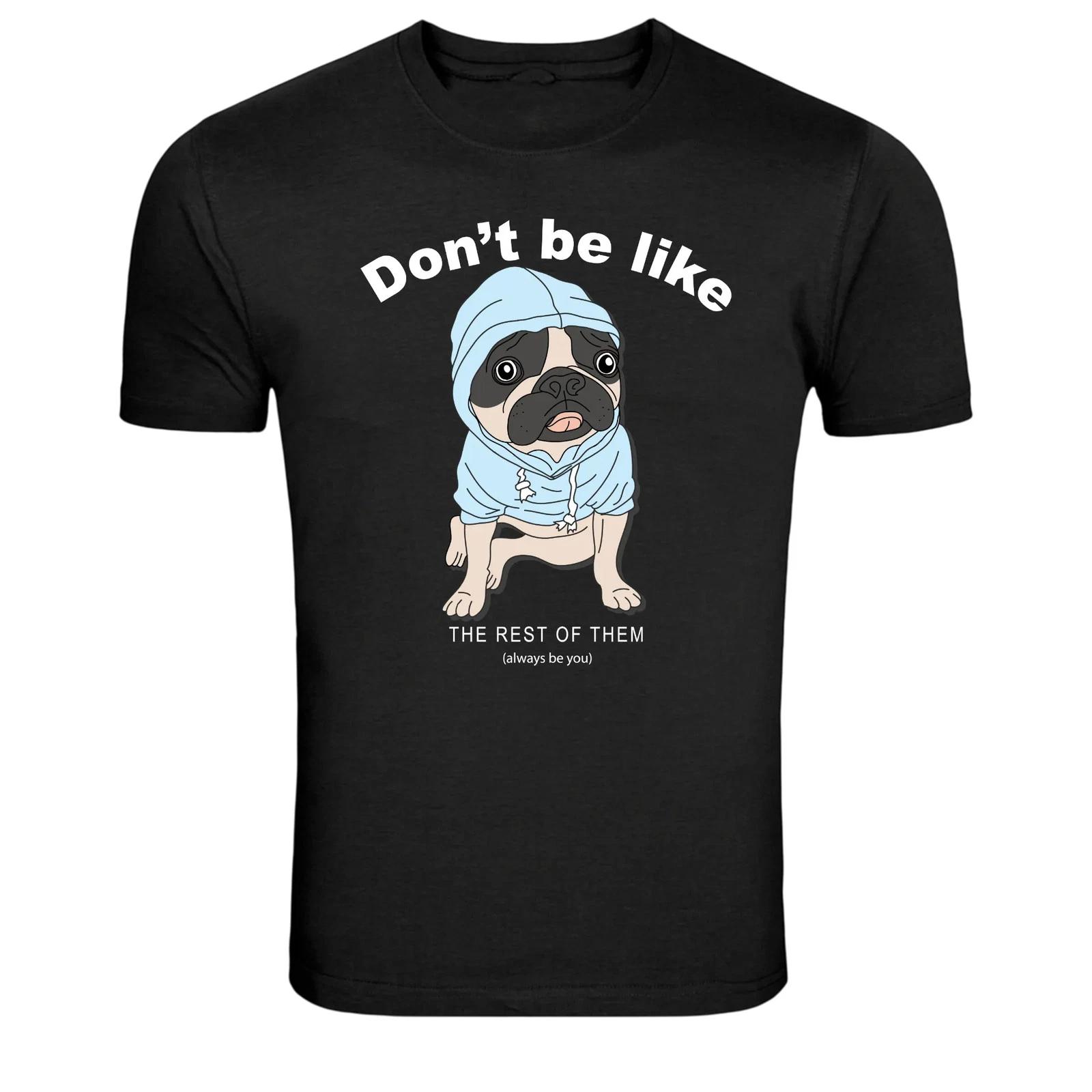 Dont Be Like The Rest Be Yourself Pug Graphic T-Shirt S