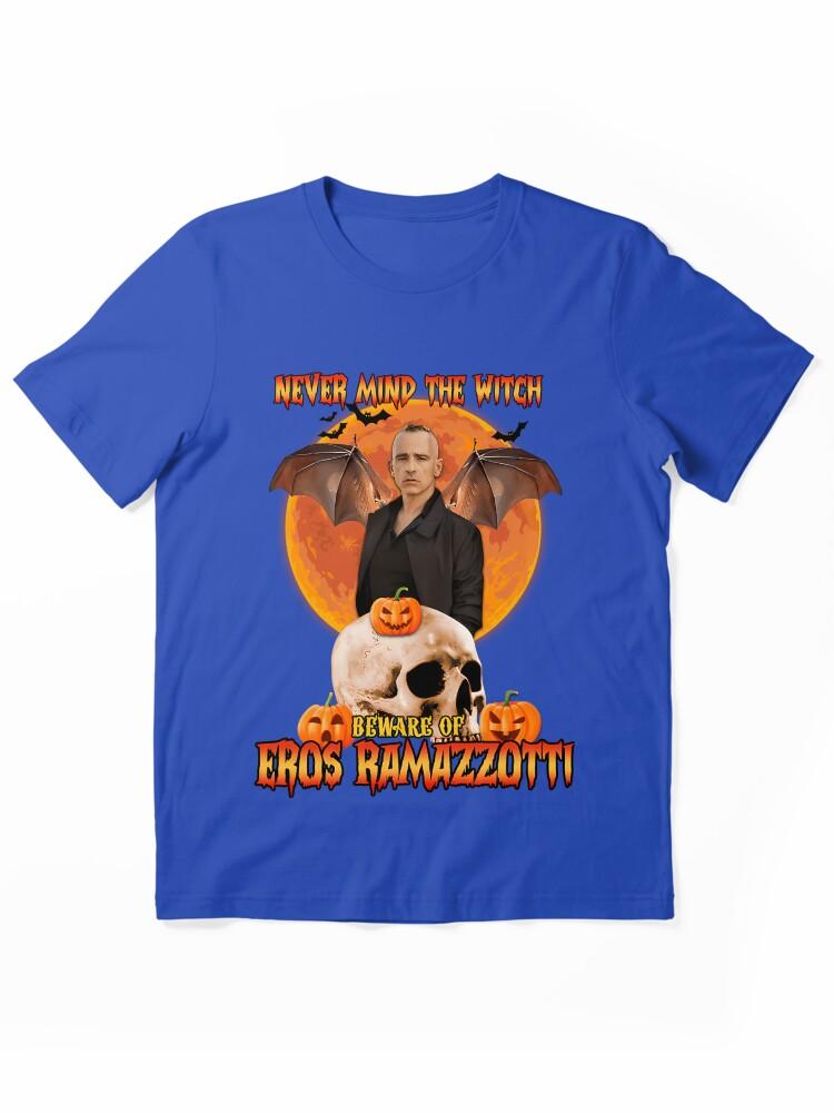Eros Ramazzotti Never Mind the Witch Be Ware Of Eros Essential Unisex T-Shirt