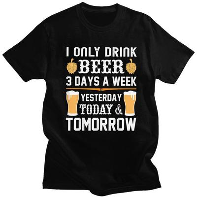 Custom Classic I Only Drink Beer 3 Days T Shirt Men ShortSleeve Tshirt Streetwear Tee Tops Pure Cotton Oversized Tshirts Gift