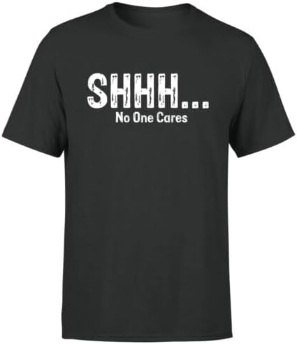 Shhh No One Cares Funny Sarcastic Humor Quote Novelty Sarcasm Mens T Shirt L чёрный