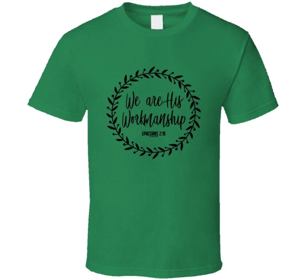 

We Are His Workmanship Ephesians 2:8 Bible Christian Gift T Shirt 4XL