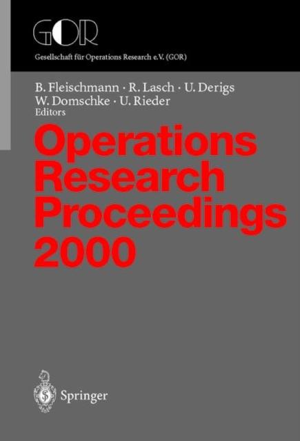 The Operations Research Proceedings : Selected Papers of the Symposium On Operations Research (OR 2000) Dresden, September 9-12, 2000 : 2000 Book