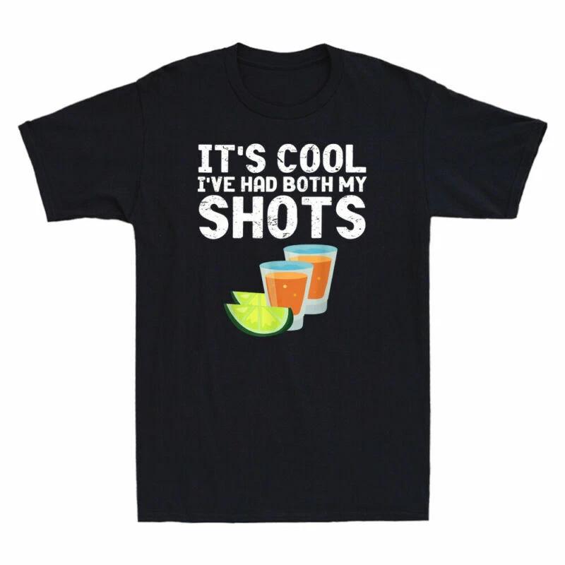 Tequila It s Cool I ve Had Both My Shots Funny Alcohol Drinking Wine Men T-Shirt XXXXL