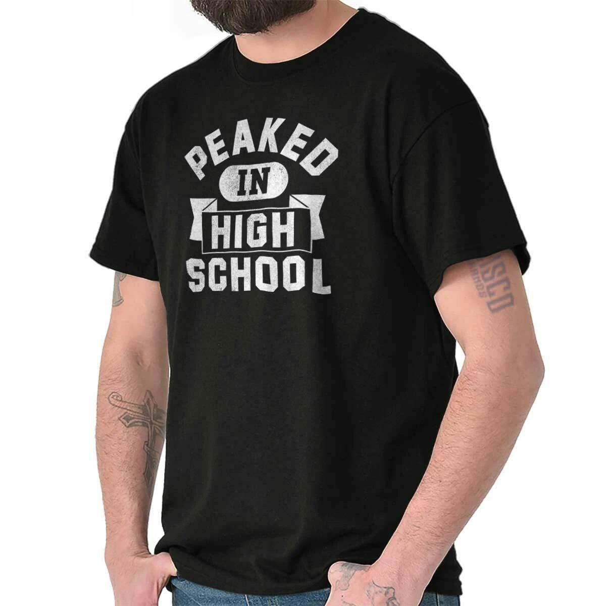 Peaked In High School Sarcastic Funny Saying Womens or Mens Crewneck T Shirt Tee M