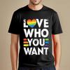 Funny Birthday Gift Love Who You Want Gay Pride LGBT Tshirt Men Women Rainbow LGBTQ TShirt Lovers Gift Graphic Tee Cotton Tops