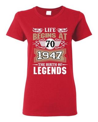 Ladies Life Begins At 70 1947 The Birth Of Legends Myth Funny DT T-Shirt Tee Unisex T-Shirt