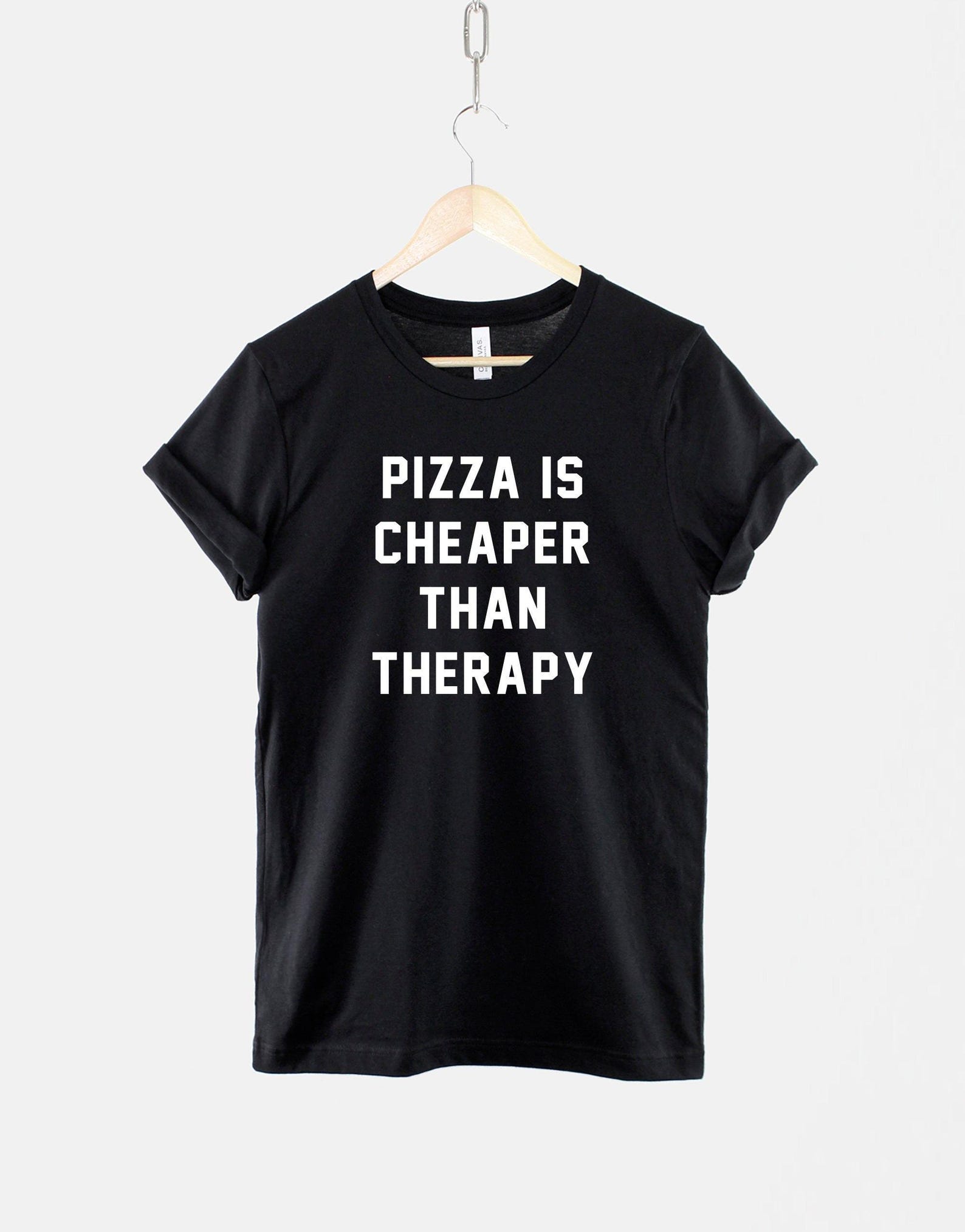 Pizza Is Cheaper Than Therapy Shirt, Funny Food Quote Design, Pizza Lover Gift S