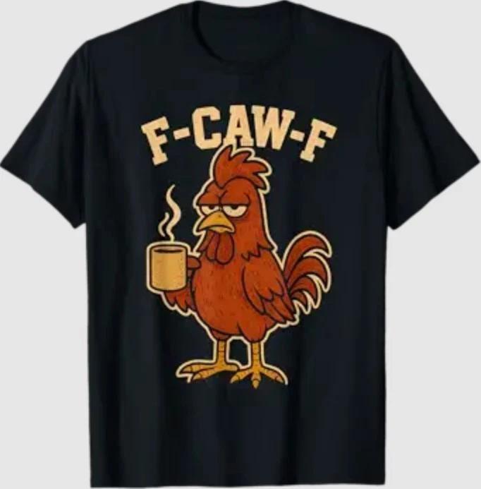 

F Caw F Coffee Chicken F kawf Rooster Funny Bird Fcawf Women T-Shirt S