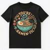 Cute Youre Ramen Tic Bowl Artwork T Shirt Vintage Washed Soft Unisex Versatile Stretched Graphi