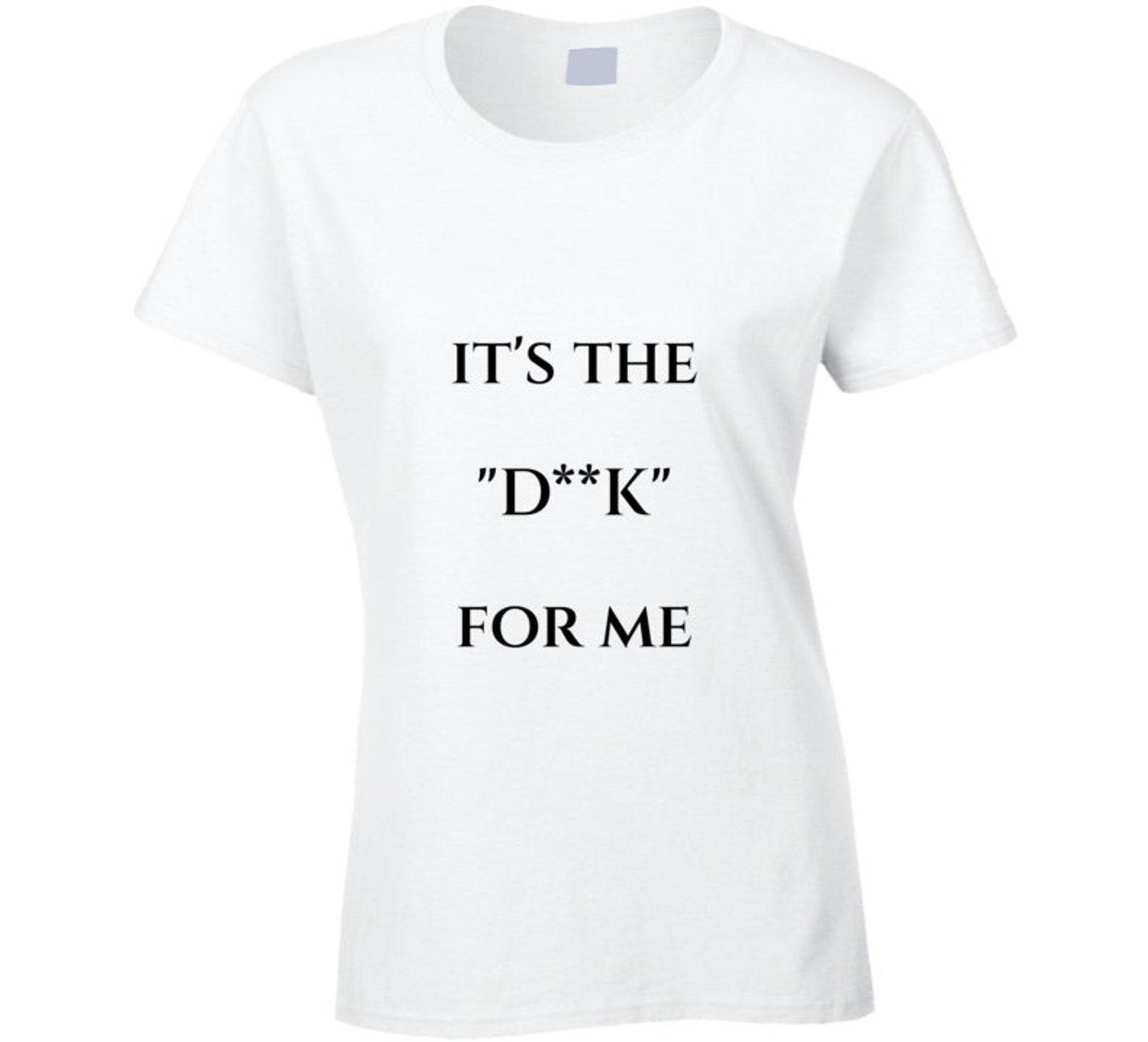 It s The...for Me D Ladies T Shirt S