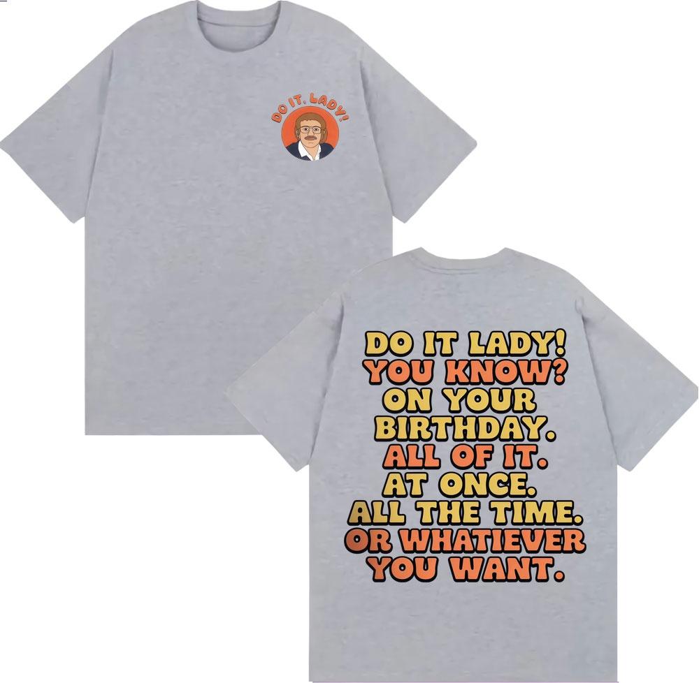 2025 Summer Funny Do It Lady Chit Meme Graphic Men Women Fashion Vintage Oversized Cotton 100 Casual Short Sleeve T Shirt Y2k