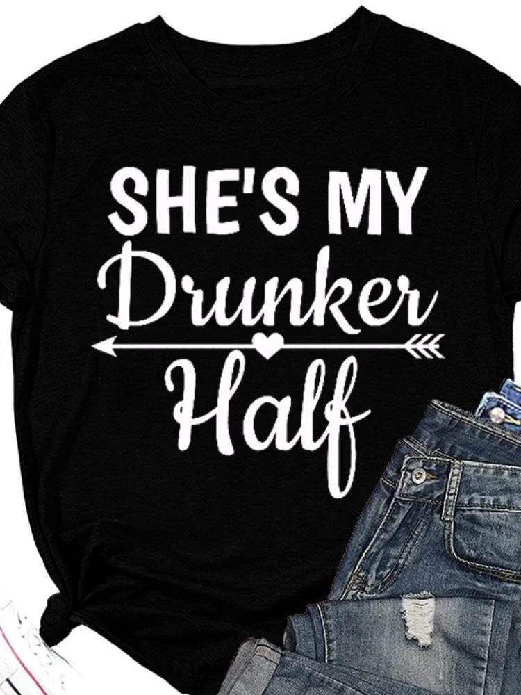 Sie ist meine betrunkene Hälfte Print Damen T-Shirt Kurzarm O-Ausschnitt Locker Damen T-Shirt Damen T-Shirt Tops Camisetas Mujer