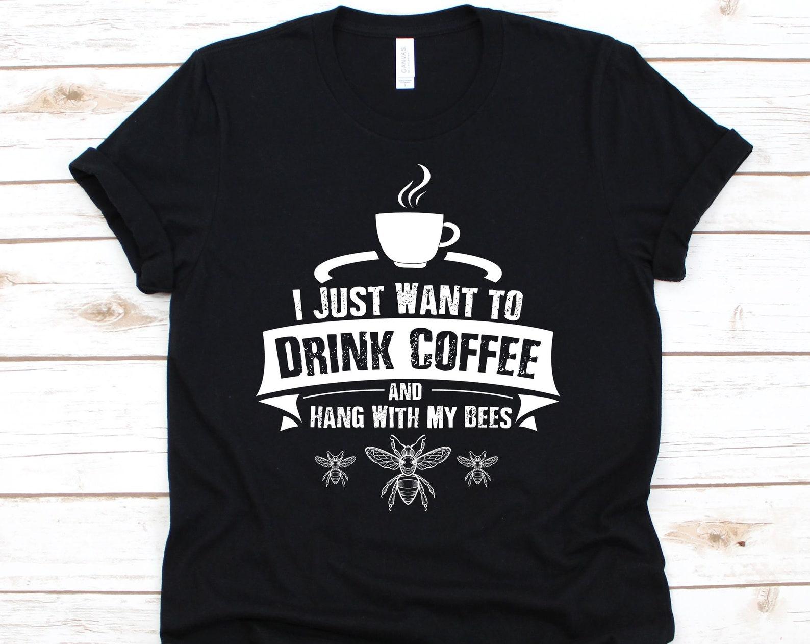 Bee Shirt, Drink Coffee, Beekeeper, Environmentalists Gift, Beekeeper Shirt, Beekeeper Gifts, Honeybee, Coffee Lover S