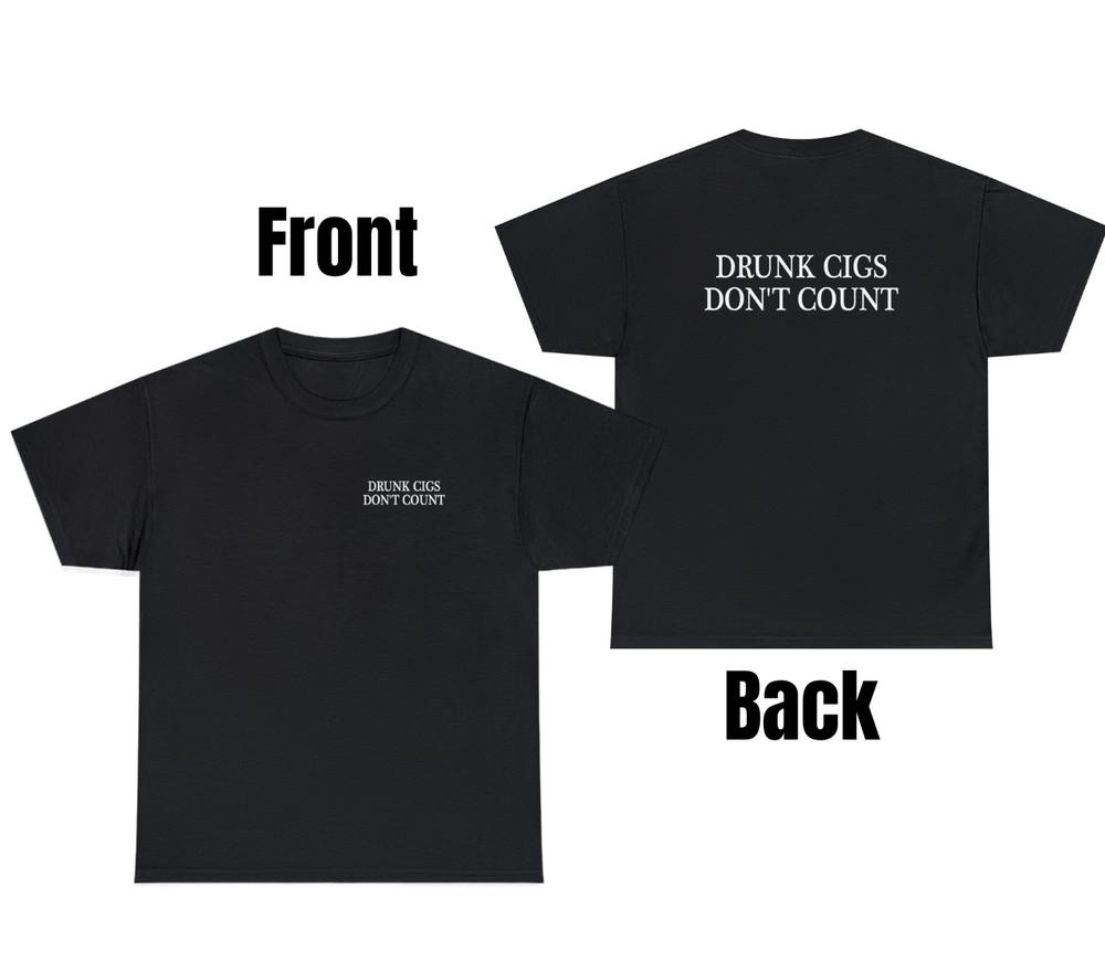 Drunk Cigs Dont Count T Shirt Funny Sarcastic Party Dart Smoker Gift Humor Tee Unisex T-Shirt S