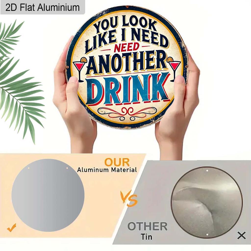2D Flaches Aluminium Lustige Heimbar Dekoration Rundes Metallschild - "Du siehst aus, als bräuchte ich noch einen Drink" - Vintage Aluminium Wandkunst für Man Cave, Pub, Tiki
