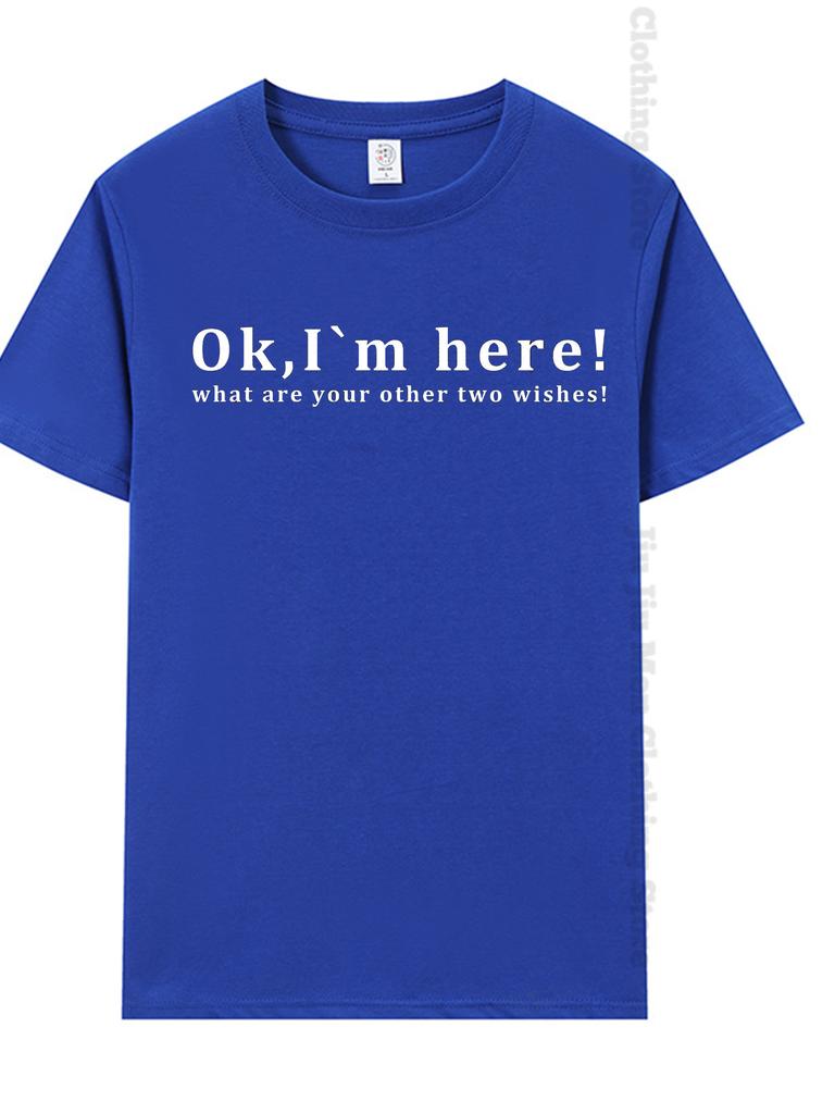 Summer Men's T-Shirt Fashion Fun Shirt " OK, I`M Here! "   Casual Loose Short Sleeved TShirt Unisex Harajuku Tshirts Oversized T