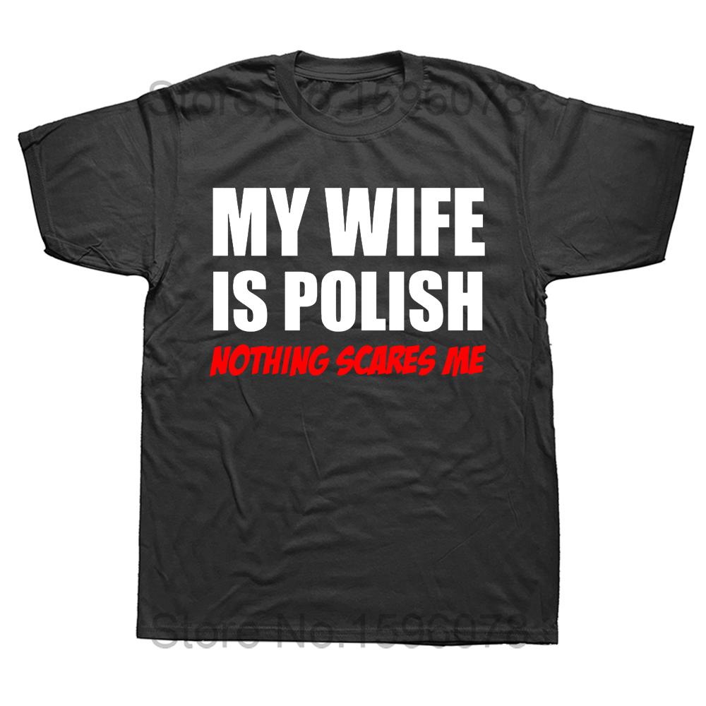 Funny My Wife Is Polish Nothing Scares Me Poland Graphic Fashion New Cotton Short Sleeve T Shirts O-Neck Harajuku T-shirt