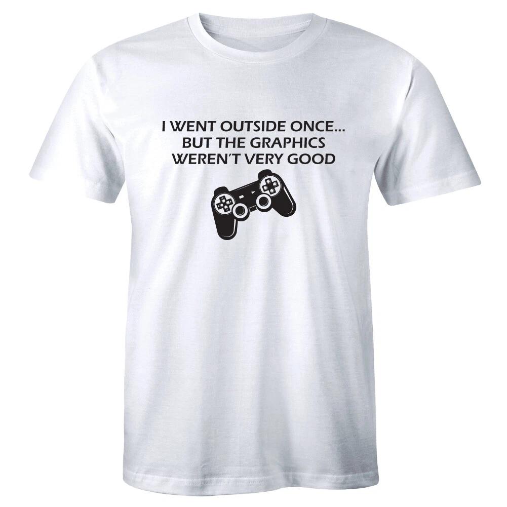 I Went Outside Once But The Graphics Weren t Very Good Men s Shirt Funny Gaming 2XL
