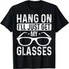 Hang On I'll Just Get My Glasses T-Shirt (2)