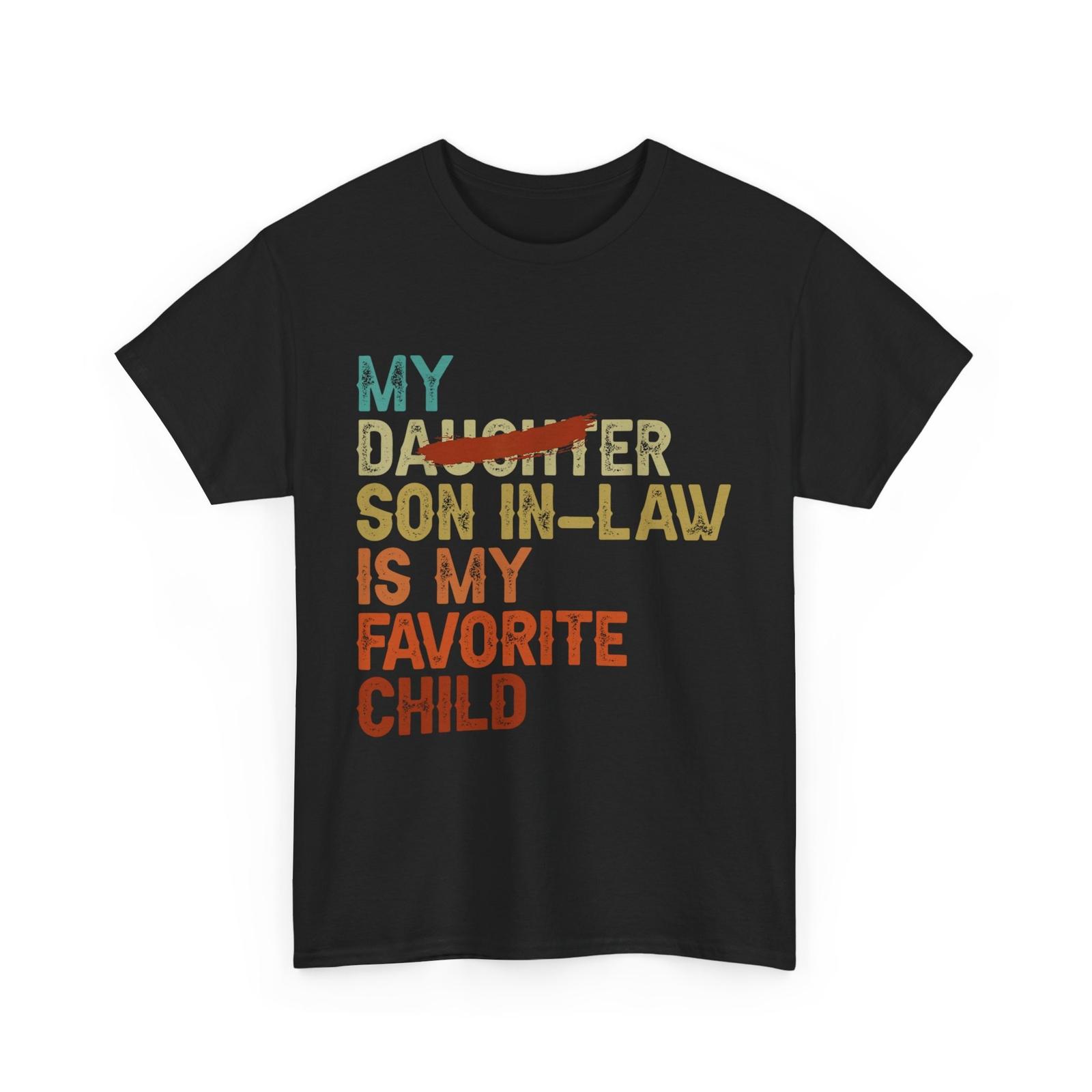 My Son In Law Is My Favorite Child Funny Replaced Daughter T-shirt XXXL