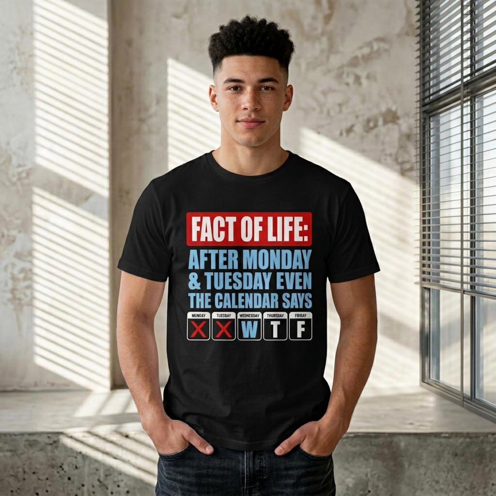 Fact of Life Calendar Says WTF Humor T-Shirt; Funny Workweek Monday Tuesday Quote Tee; Sarcastic Office Joke Top 2XL
