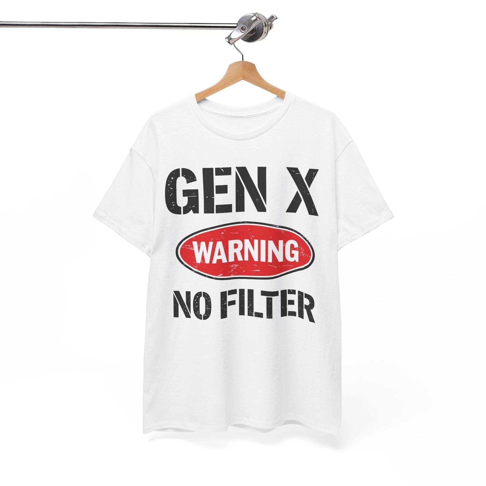 

Gen X No Filter Shirt | Funny & Sarcastic T-Shirt | Smart Humor Casual Tee 2XL