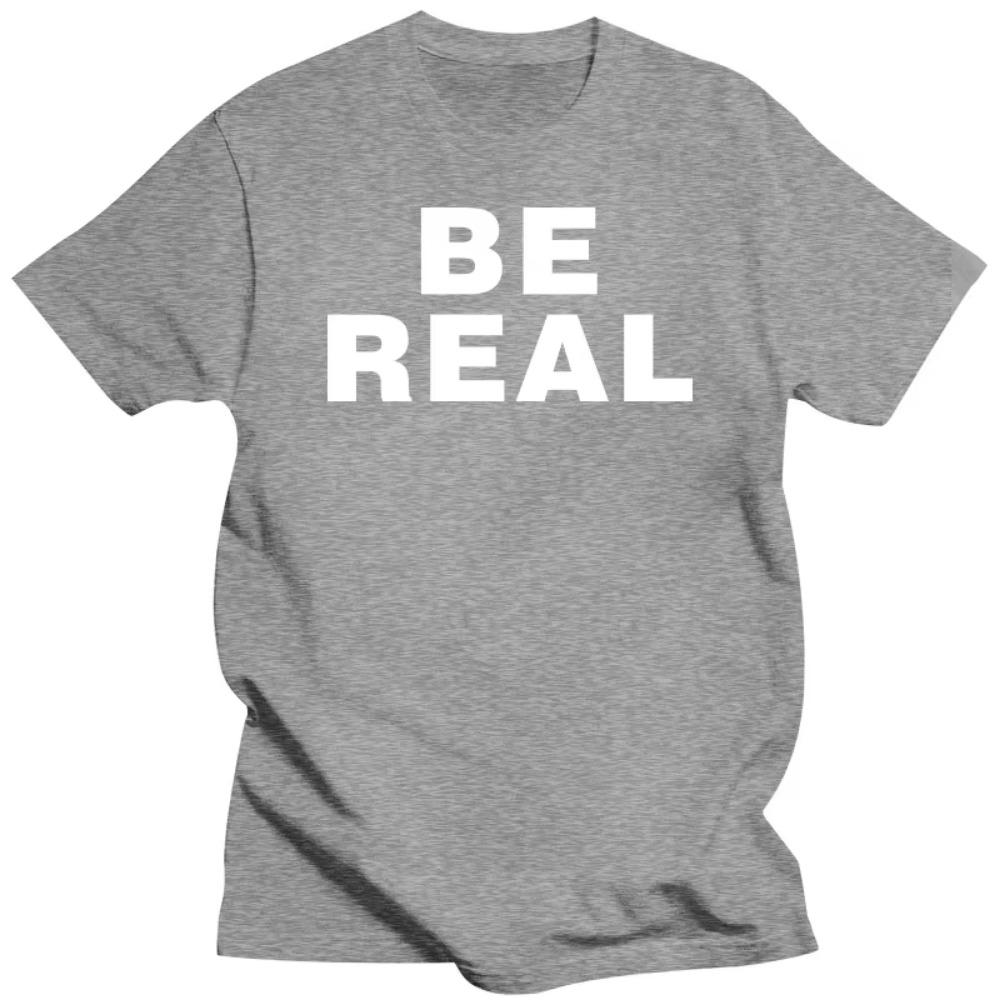Novelty Awesome Be Real T Shirts Graphic Cotton Streetwear Short Sleeve Birthday Gifts Summer Style T-shirt Mens Clothing