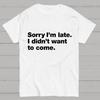 Sorry dat ik te laat ben. Ik Wilde Geen Nerdy T-shirt