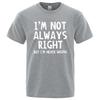 I'M Not Always Right Letter Print Men T-Shirt Summer Oversized Short Sleeve Clothes Cotton T Shirts Loose Street Tops