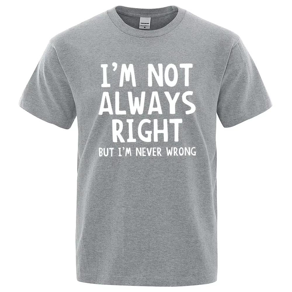 I'M Not Always Right Letter Print Men T-Shirt Summer Oversized Short Sleeve Clothes Cotton T Shirts Loose Street Tops