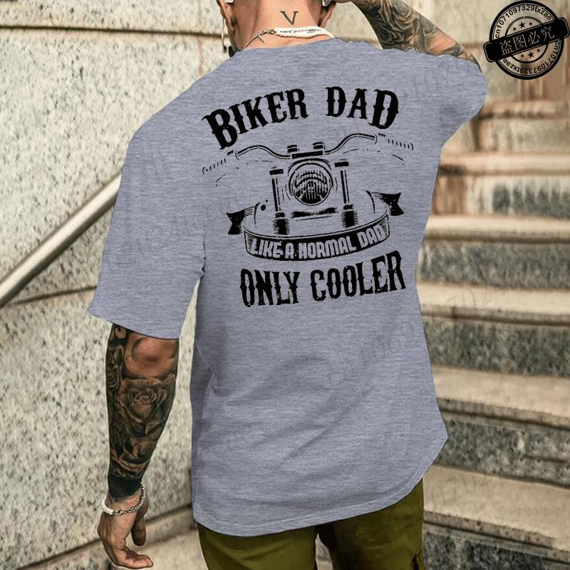 Funny Biker Dad Like A Normal Dad Only Cooler Graphic Print T Shirt Unisex Fashion Summer Short Sleeve Tshirt Papa Clothing Gifts