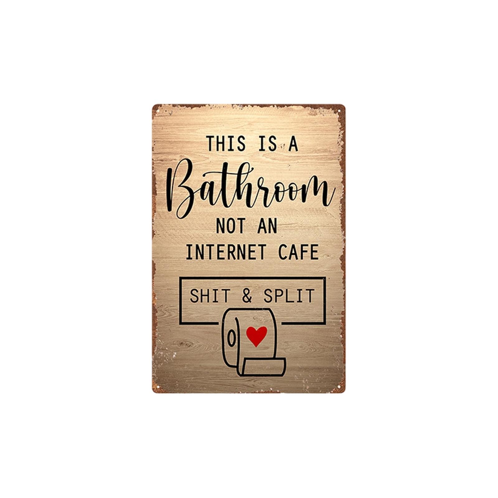 

Bathroom Wall Sign This Is A Bathroom Not An Internet Cafe Rustic Style Decorative Metal Plaque for Home or Office Bathroom Wall Decor