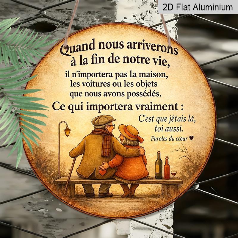 2D Flat, 1pc Round Aluminum Hanging Sign - "Quand nous arriverons a la fin de notre vie" French Old Couple Metal Wall Art, Vintage Romantic Bench