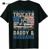 Truck Driver Trucker Daddy Husband Us Flag Gift TShirts Cotton Trend 2021 Tee Shirt Unisex