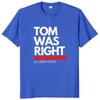 Tom Was Right Aliens Exist T Shirt  2024  Fans Gift Y2k Streetwear 100% Cotton Unisex Casual Oversized Soft Tshirts EU Size