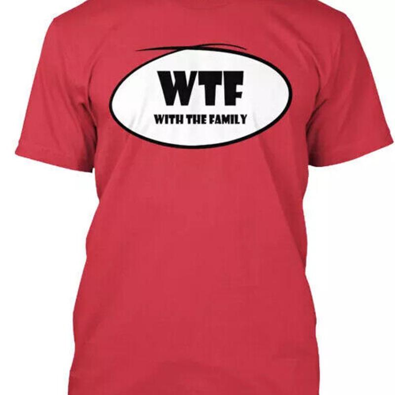 Wtf With The Family T Shirt S to 5XL Fast Shipping