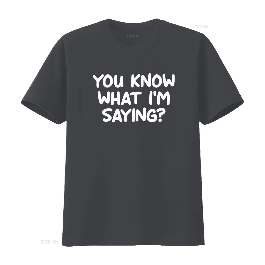 Womens Funny You Know What I m Saying Joke Sarcastic Family T Shirt Black vintage Washed Soft graphic Stylish Breathable