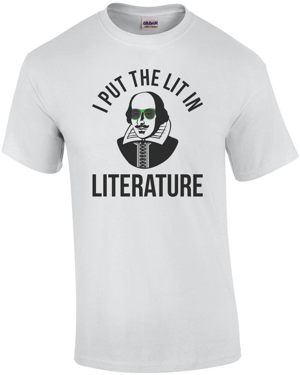 

I Put The Lit In Literature Funny Shakespeare Shirt S