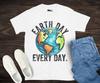 Earth Day Every Day Shirt, Save The Planet Shirt, Save The Earth Shirt, Mother Earth Shirt, Happy Earth Day Shirt, Earth Day 2025 Shirt