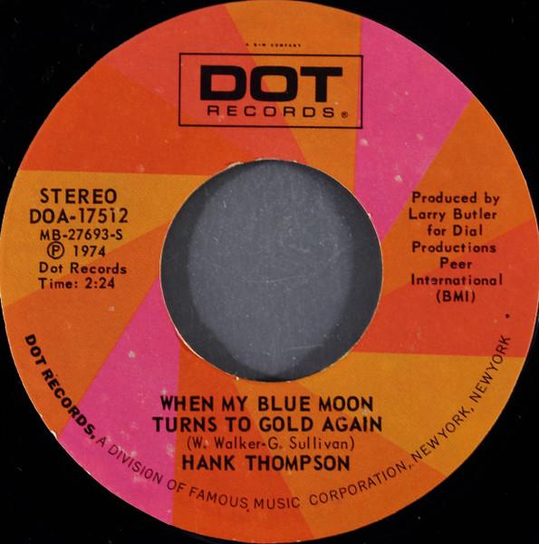 

7inch Record HANK THOMPSON When My Blue Moon Turns To Gold Aga DOA17512 Dot Records 1974 US CountryFolk Used