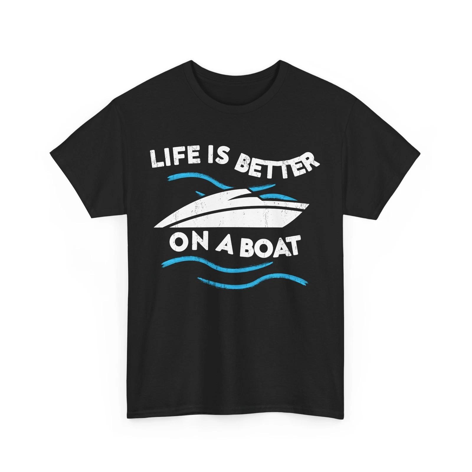 Boating Shirt, Life Is Better On A Boat Captain Of The Boat Women Men T-shirt XL