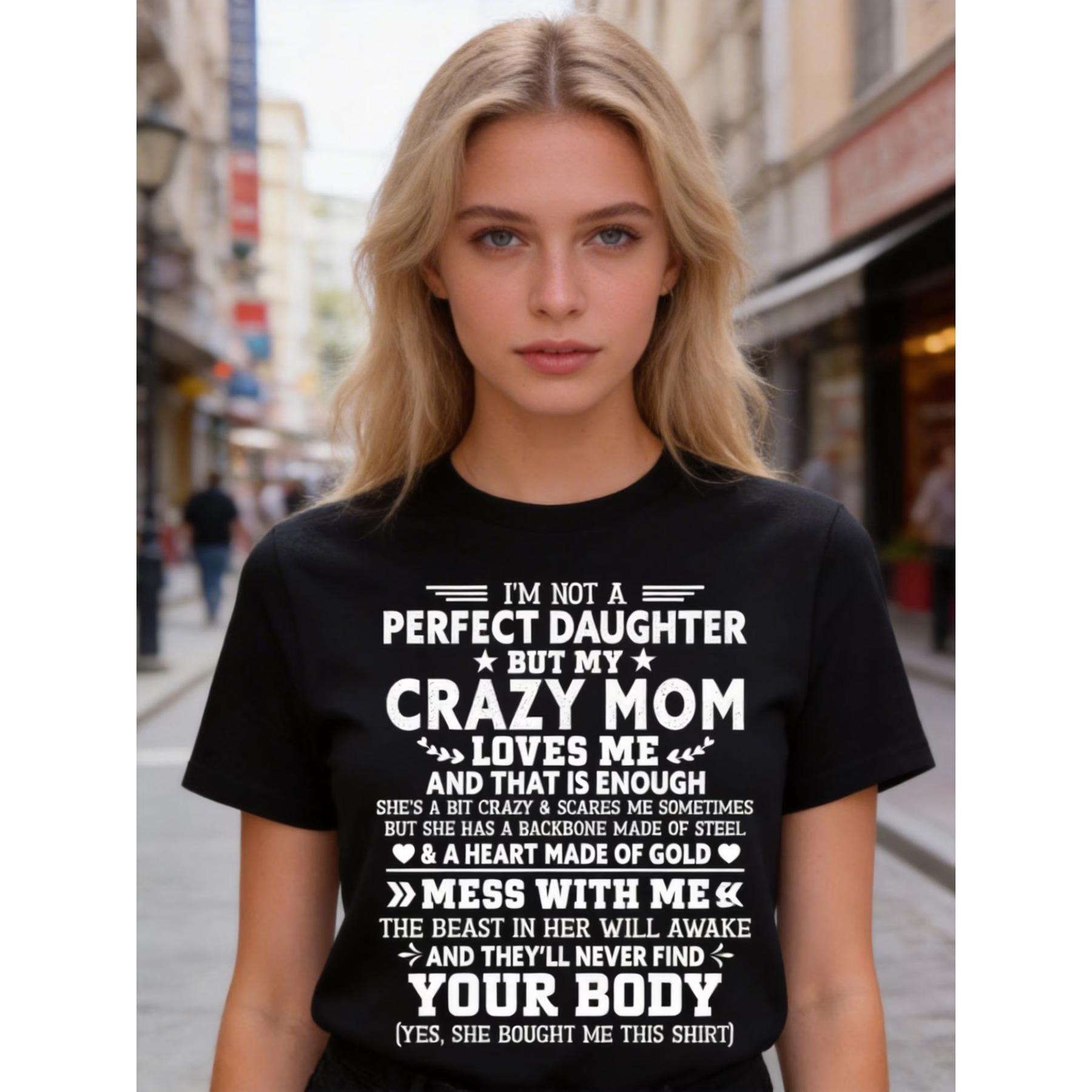 

I M Not The Ideal Daughter, But My Quirky Mom Adores Me. This Fun and Witty Graphic Tee XXL