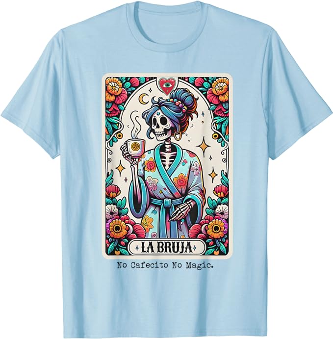 

La Bruja No Cafecito No Magic Skeleton Women T-Shirt Coffee Lover Life Style Graphic Tee Funny Mexico Flag Print Hispanic Outfit 4XL
