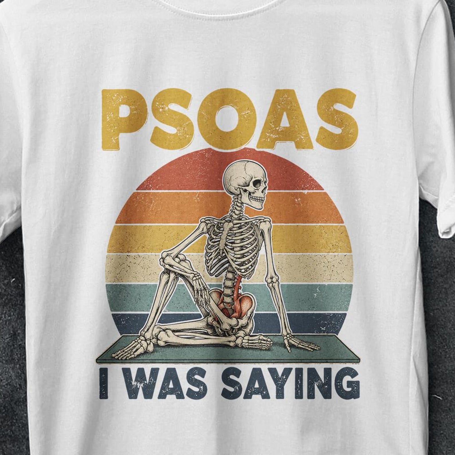 Psoas i was saying, psoas i was saying shirt, pelvic floor, Massage Therapist Shirt, Psoas, Massage shirt, humor shirt, Stretched skeleton S