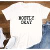 Mostly Okay White T Shirt