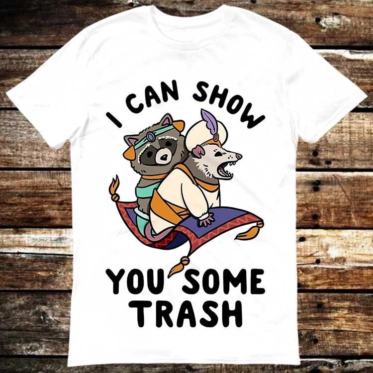 I Can Show You Some Trash Funny Raccoon Possum Lover T Shirt 6016 2XL