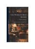 The The World's Best Books: Suggestions for the Selection of a Home Library Book