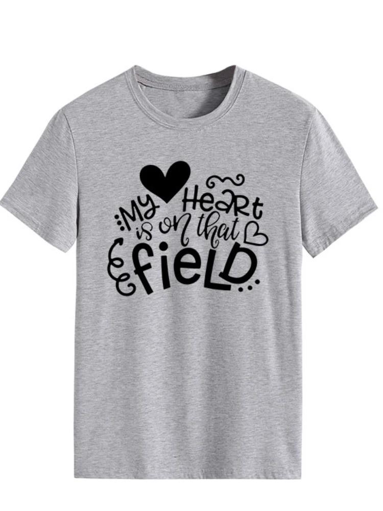 My Heart Is On That Field Print Women T Shirt Short Sleeve O Neck Loose Women Tshirt Ladies Tee Shirt Tops Camisetas Mujer