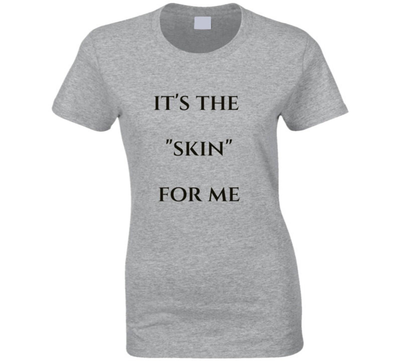 Its The...for Me Skin Ladies T Shirt L